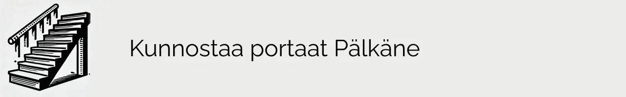 Kunnostaa portaat Pälkäne